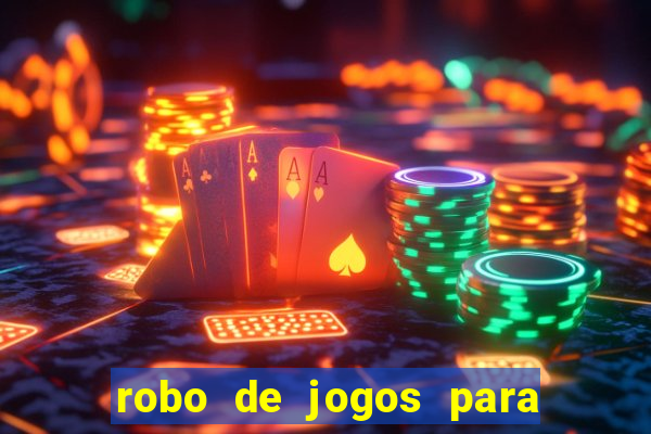 robo de jogos para ganhar dinheiro